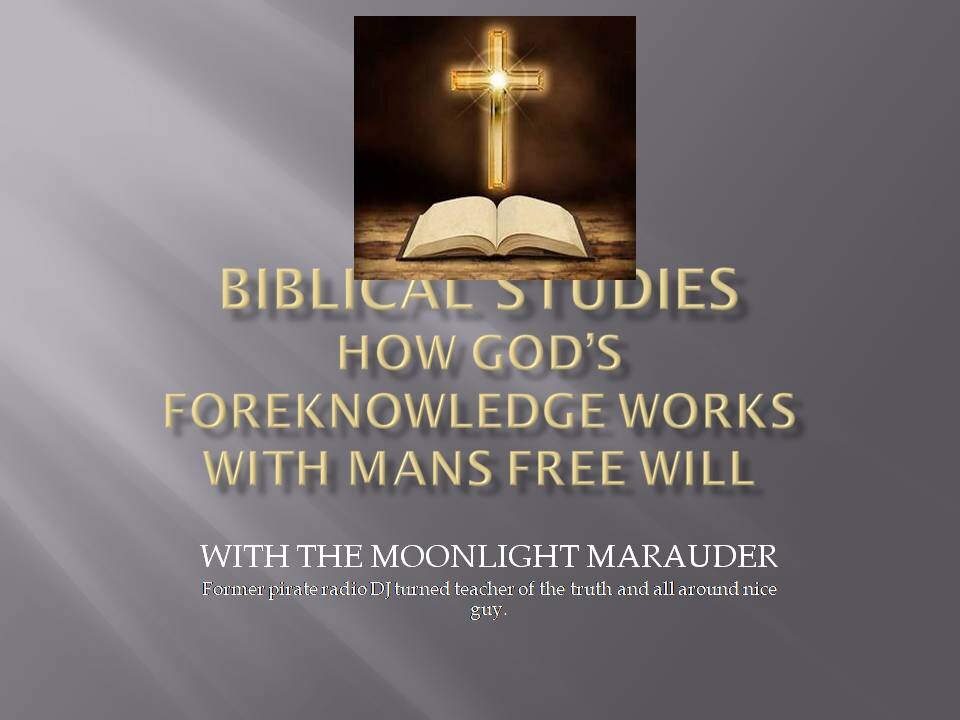 How God's Foreknowledge Works with Mans Free Will