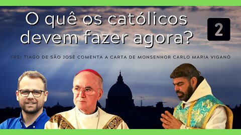 Frei Tiago de São José e a carta de Mons. Carlo Maria Viganò a Stephen Kokx - 2ª parte