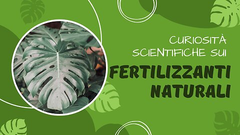 Curiosità scientifiche sui fertilizzanti naturali