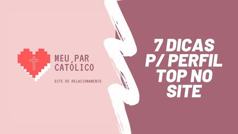 7 DICAS PARA UM PERFIL TOP EM SITES DE RELACIONAMENTOS #sitemeuparcatolico