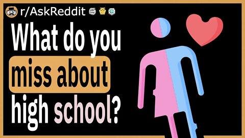 What do you miss about high school?