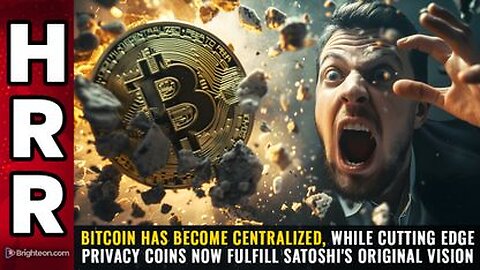 Bitcoin has become CENTRALIZED, while PRIVACY COINS now fulfill Satoshi's original vision