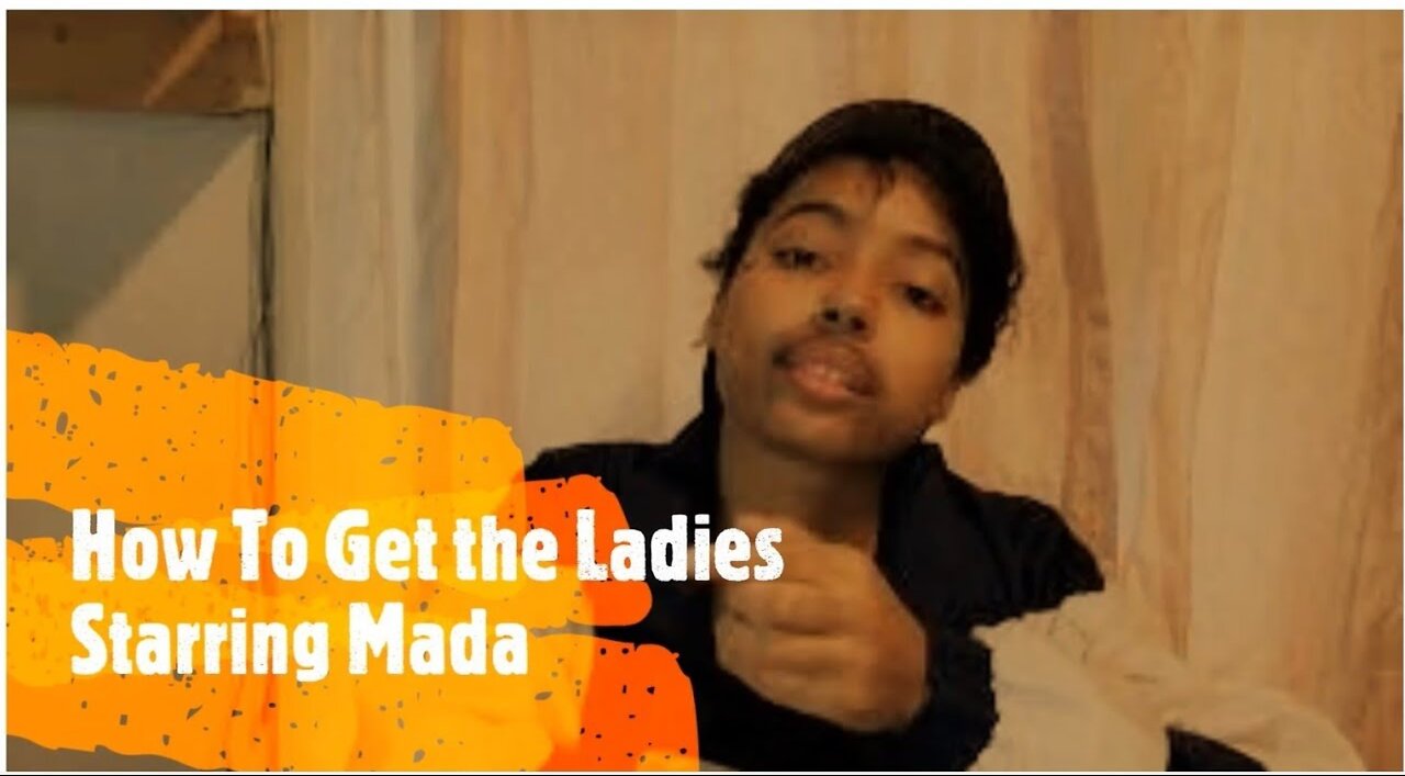 How To Get The Ladies | Mada's Debut