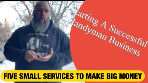 FIVE SMALL SERVICES TO MAKE BIG MONEY Vol 1 - How To Start A Successful Handyman Business
