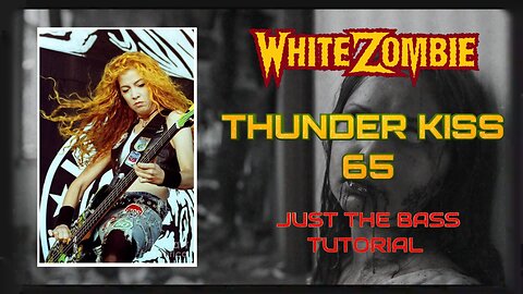 White Zombie, THUNDER KISS 65, Bass Tutorial