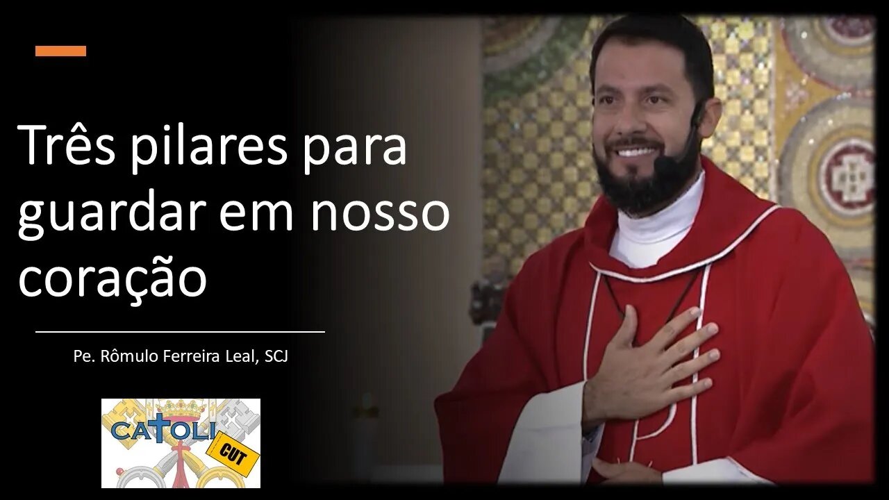 CATOLICUT - Três pilares para guardar em nosso coração