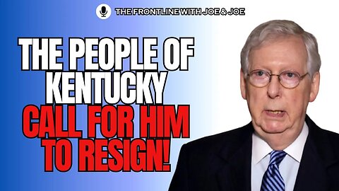 Calls for Mitch McConnell to RESIGN! | The FRONTLINE with Joe & Joe
