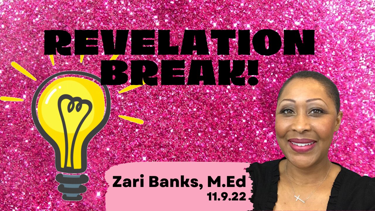 REVELATION BREAK! | Zari Banks, M.Ed | Nov. 9, 2022 - Ztv