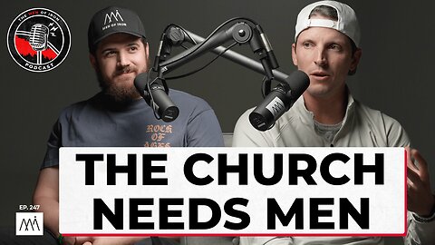 Why Men in the Church Matter (EP. 247)