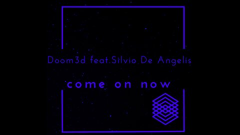 Doom3d Feat. Silvio De Angelis - Come on Now