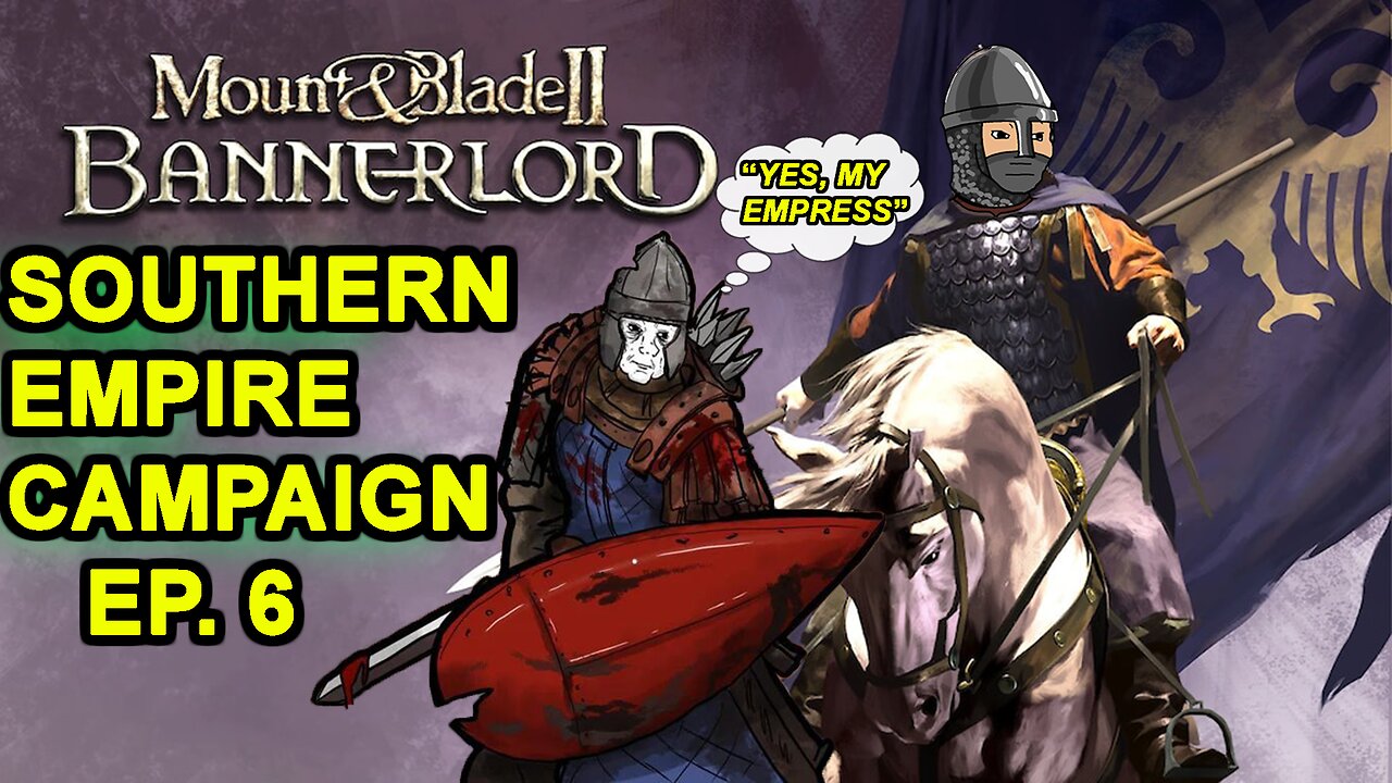 Southern Empire Campaign Episode 6 -"Relentless Declarations & Raids" - Mount & Blade II: Bannerlord