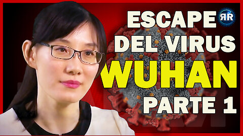 La Fuga De Wuhan - Parte 1