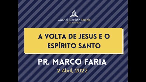 A Volta de Jesus e o Espírito Santo - Pr. Marco Faria