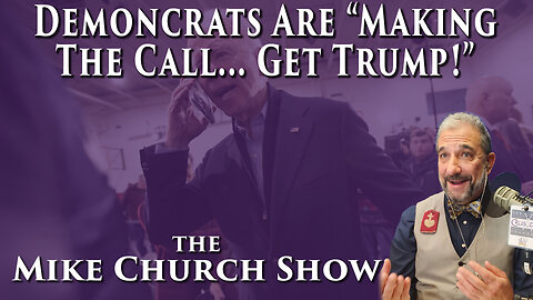 Democrats Are 'Making The Call....Get Trump!"