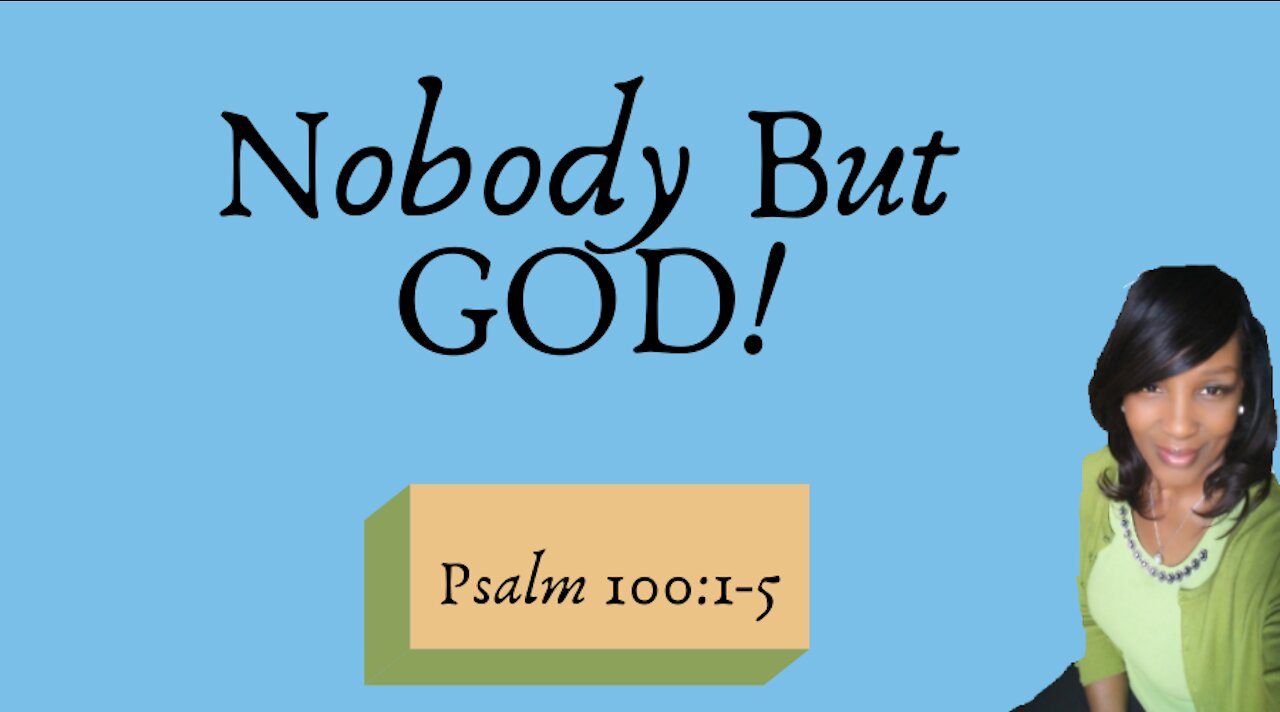 NOBODY BUT GOD!