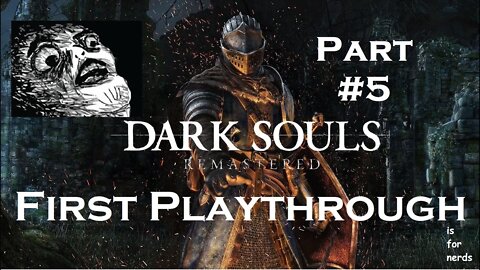 Dark Souls 1 | First Ever Playthrough | Part 5