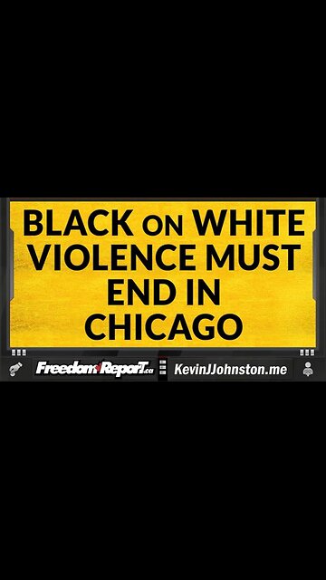 BLACK ON WHITE VIOLENCE IN CHICAGO MUST END