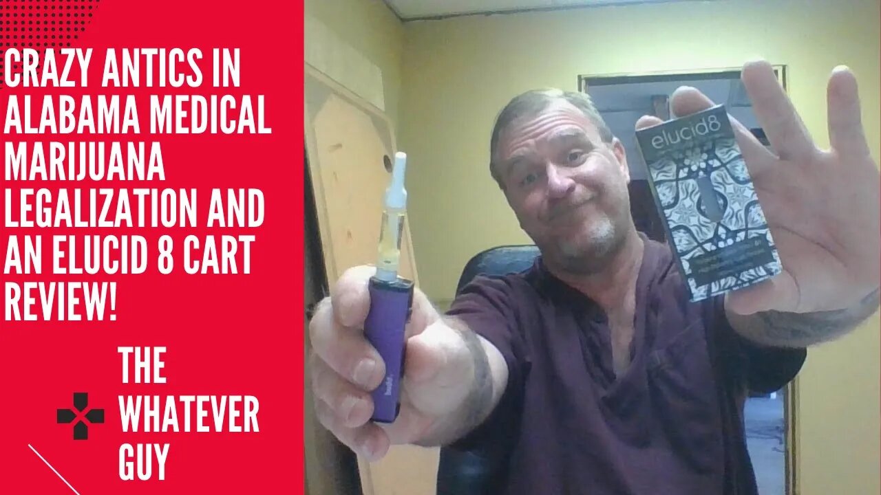 Crazy Antics in Alabama Medical Marijuana Legalization and an Elucid 8 Cart Review!