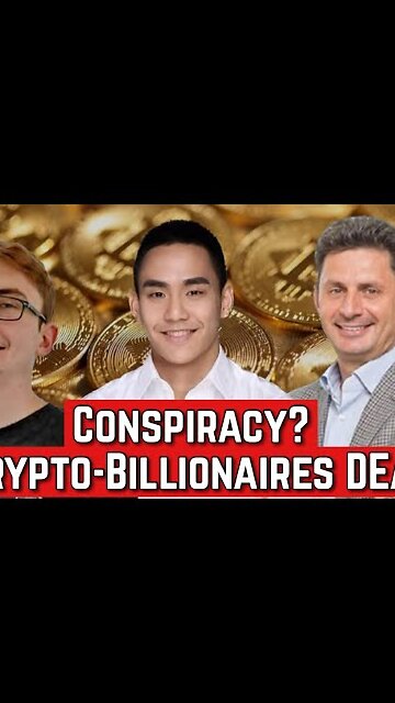 Three crypto billionaires have all died in unexpected circumstances within a 4 week time span.