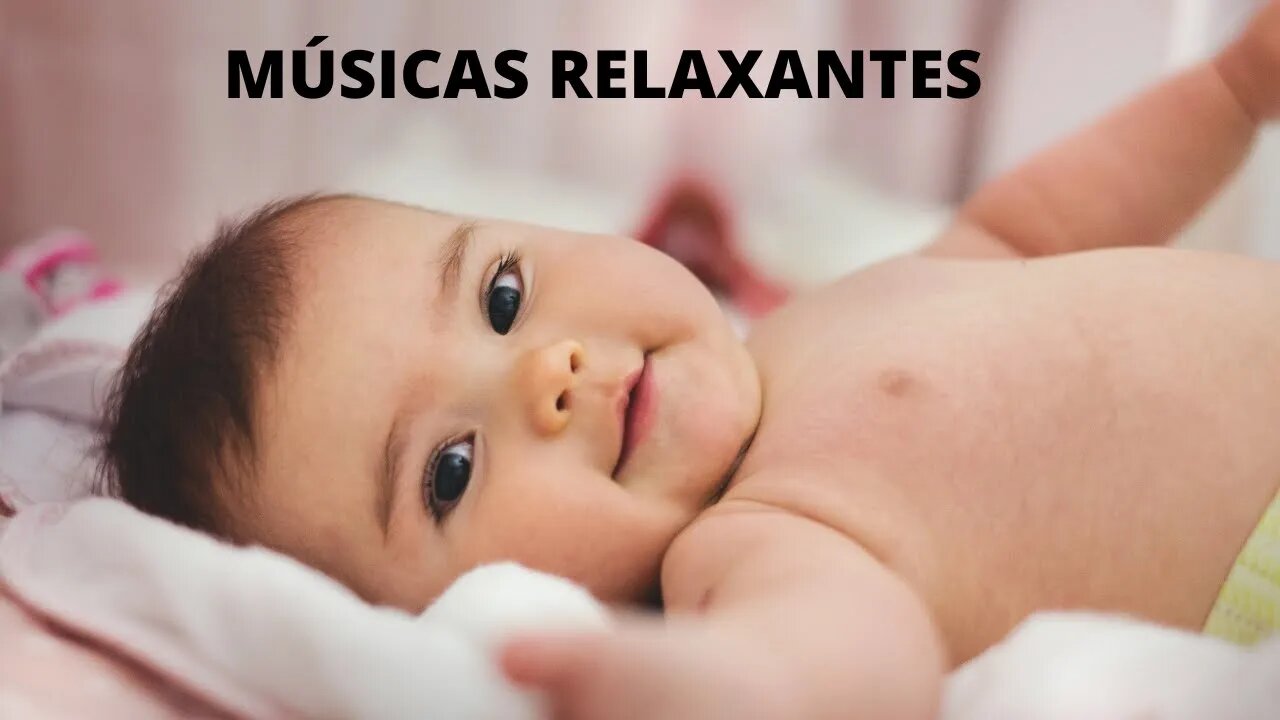 Música relaxante, Música de Ninar e Acalmar Bebês. Canção de Ninar e Acalmar os Bebês.