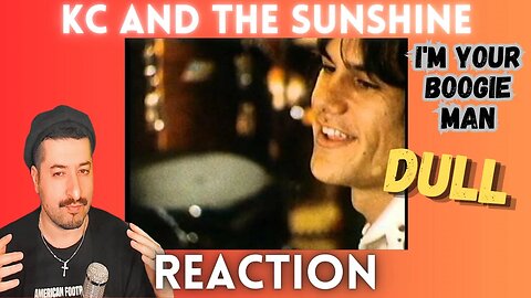 DULL - KC and the Sunshine Band - I'm Your Boogie Man Reaction