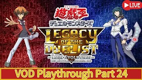 (VOD) Yu-Gi-Oh! Legacy Of The Duelist - Live Part:24