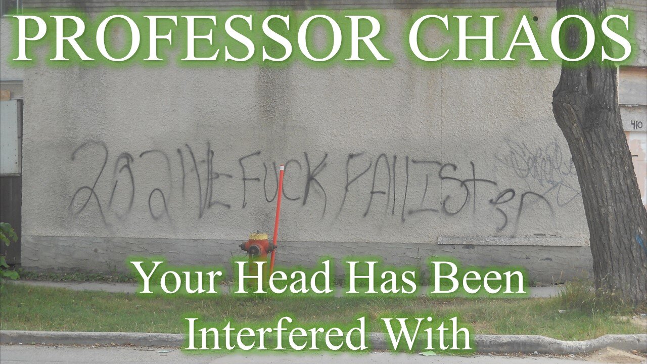 Professor Chaos 5 - Your Head Has Been Interfered With