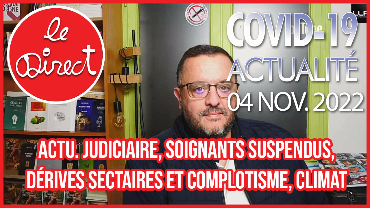 Direct 4 nov. 22 : Actu. judiciaire, Soignants suspendus, Dérives sectaires et complotisme, Climat !