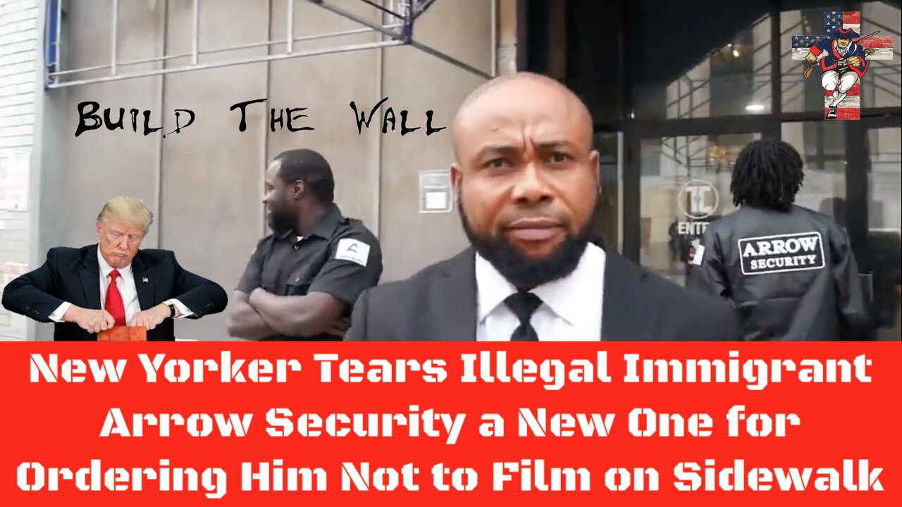 New Yorker Tears Illegal Immigrant Arrow Security a New One for Ordering Him Not to Film on Sidewalk