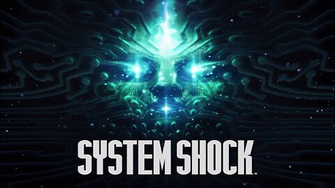 System Shock Reeeeemake: Part 1