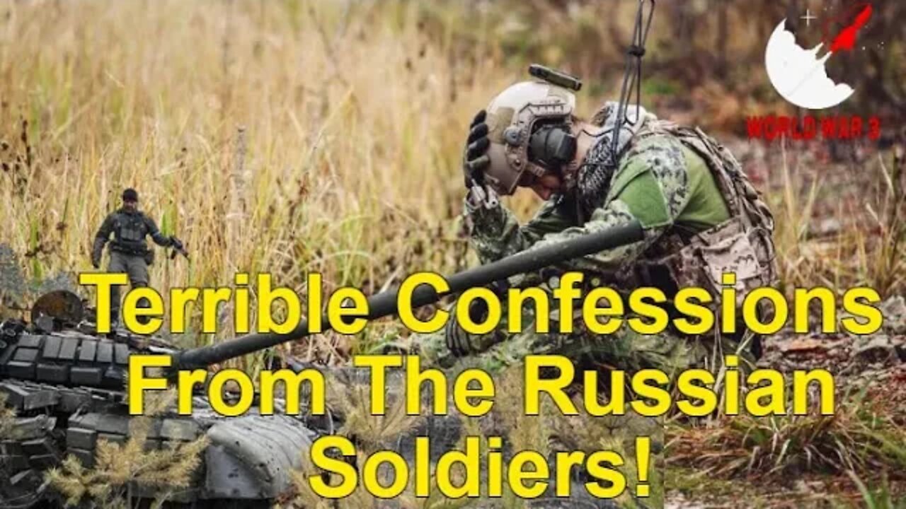 Terrible Confessions From The Russian Soldiers! - World war 3