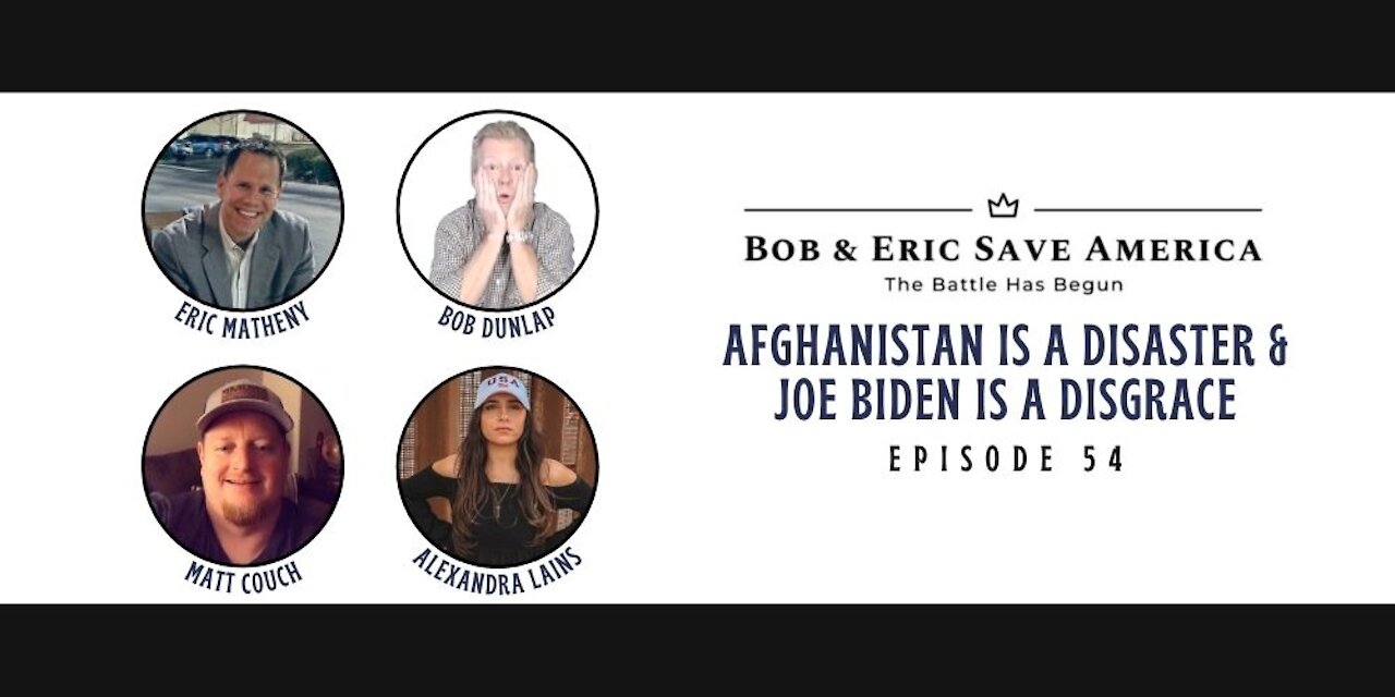 Matt Couch & Alexandra Lains: Afghanistan is a Disaster and Joe Biden is a Disgrace