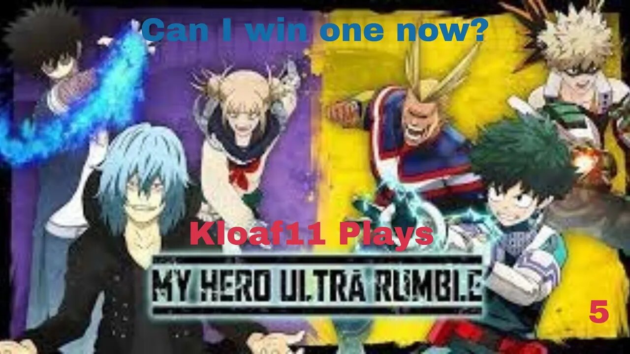 Kloaf11 plays MHA Ultra Rumble: 5 Can I win one?