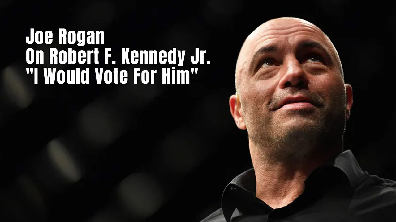 Joe Rogan On Robert F. Kennedy Jr. - "I Would Vote For Him" (Campaign Ad)