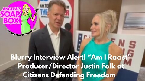 Blurry Interview Alert! “Am I Racist” Producer/Director Justin Folk at Citizens Defending Freedom