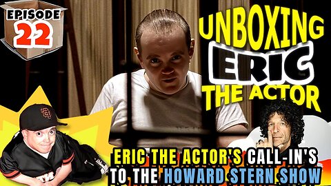 ERIC THE ACTOR CALL BREAKDOWN (EP.22) - UNBOXING ERIC - CALLS TO THE #HOWARDSTERN SHOW