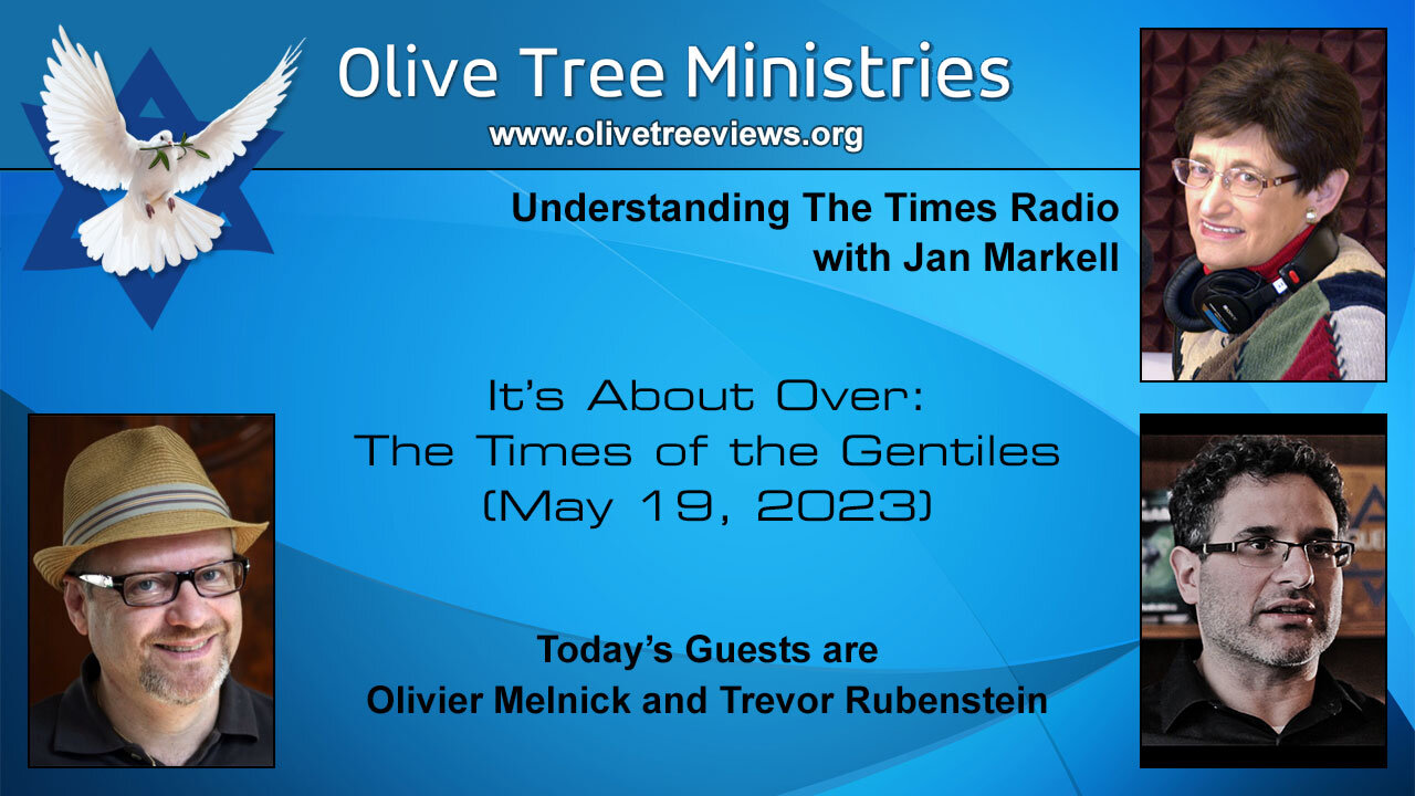 It’s Almost Over: The Times of the Gentiles – Trevor Rubenstein and Olivier Melnick