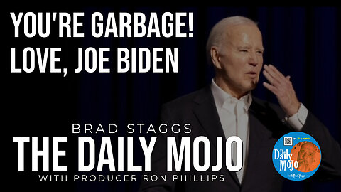 LIVE: You’re Garbage! Love, Joe Biden - The Daily MoJo