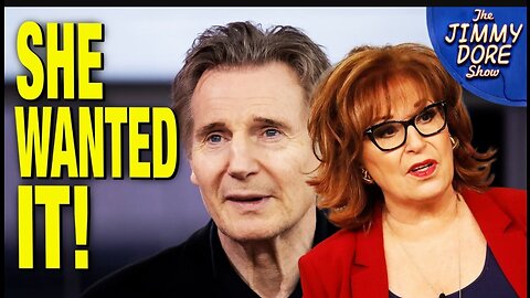 "Joy Behar Wanted It" Says Liam Neeson