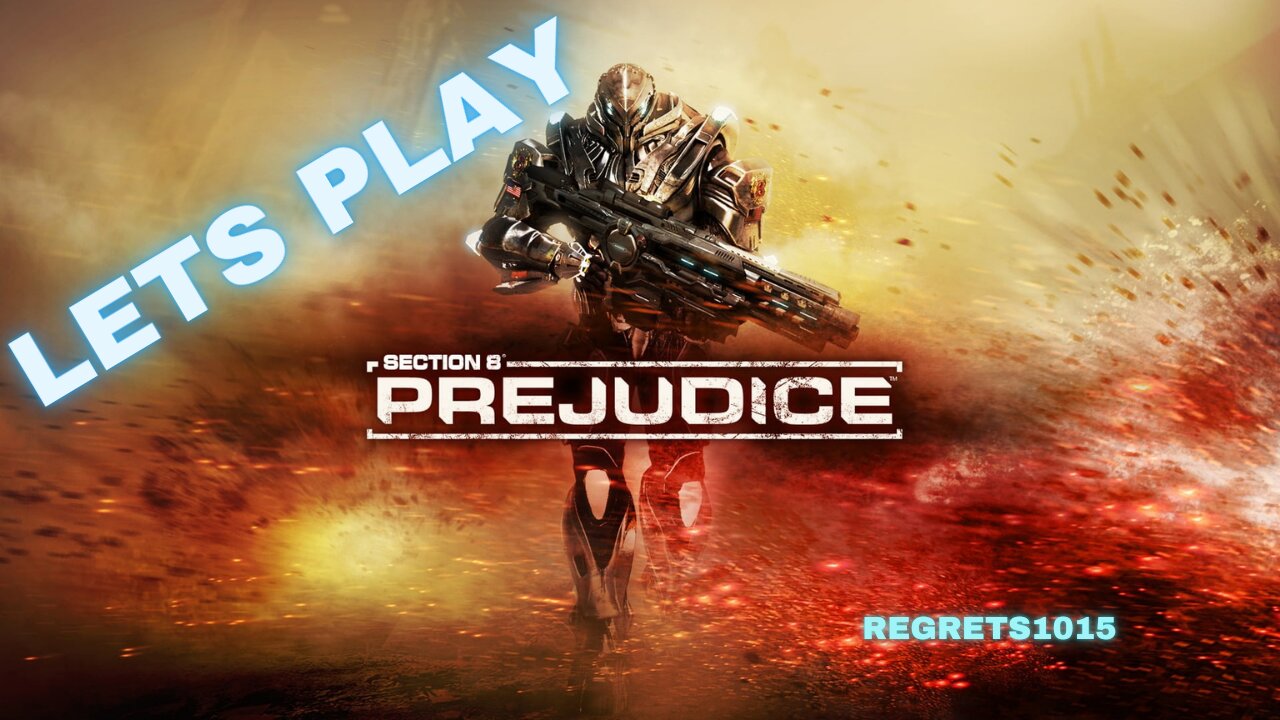 Section 8: Prejudice Campaign Playthrough!