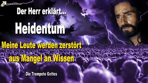 Heidentum… Meine Leute werden zerstört aus Mangel an Wissen 🎺 Die Trompete Gottes