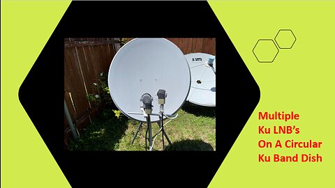 Multiple Ku LNB's Tuned in on a Circular Ku Band Dish