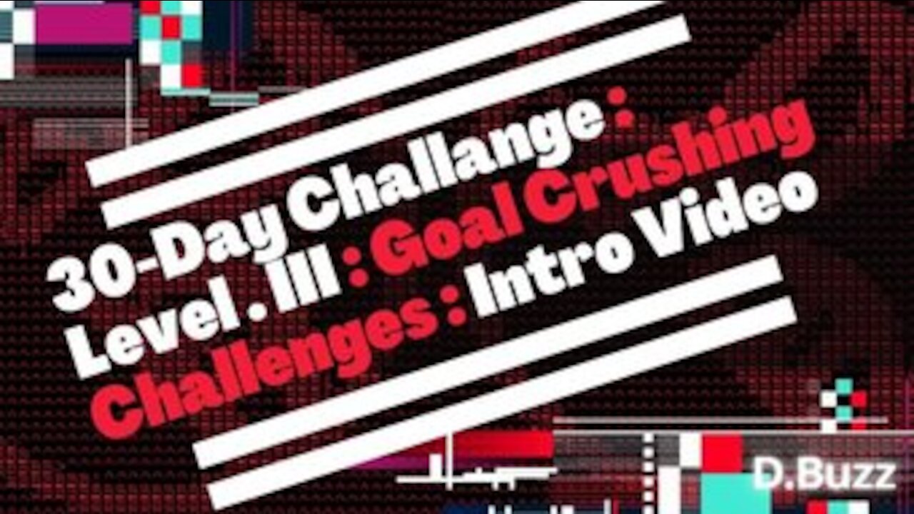 30-Day Challange : Level . III : Goal Crushing Challenges : Intro Video 10 22 0 2.428 Reply