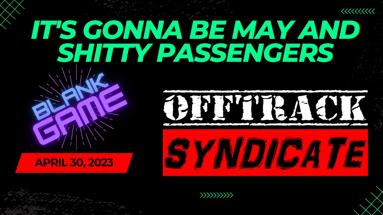 It's Gonna Be May And Shitty Passengers
