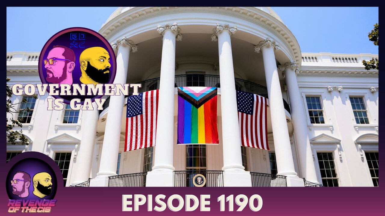 Episode 1190: Government Is Gay