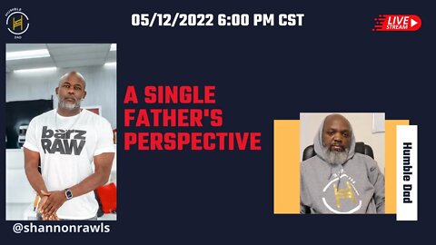 A Single Father's Perspective @shannonrawls