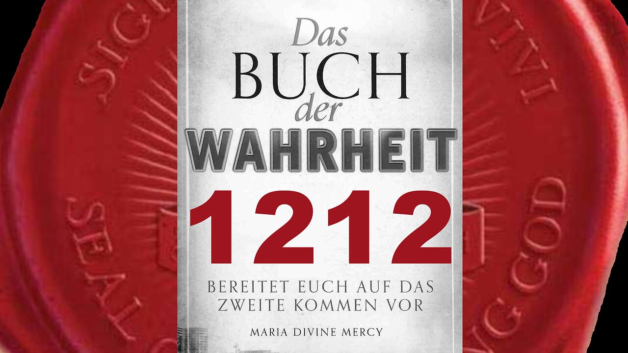 Schneidet euch nicht von Mir ab, sonst wird großes Wehklagen herrschen (Buch der Wahrheit Nr 1212)