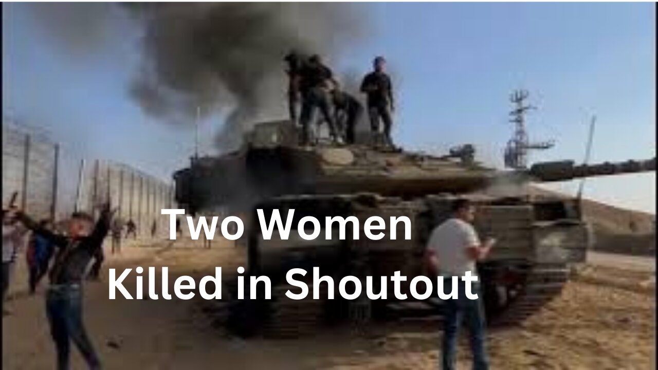 Israel-Hamas war: CCTV catches two women caught in a shootout