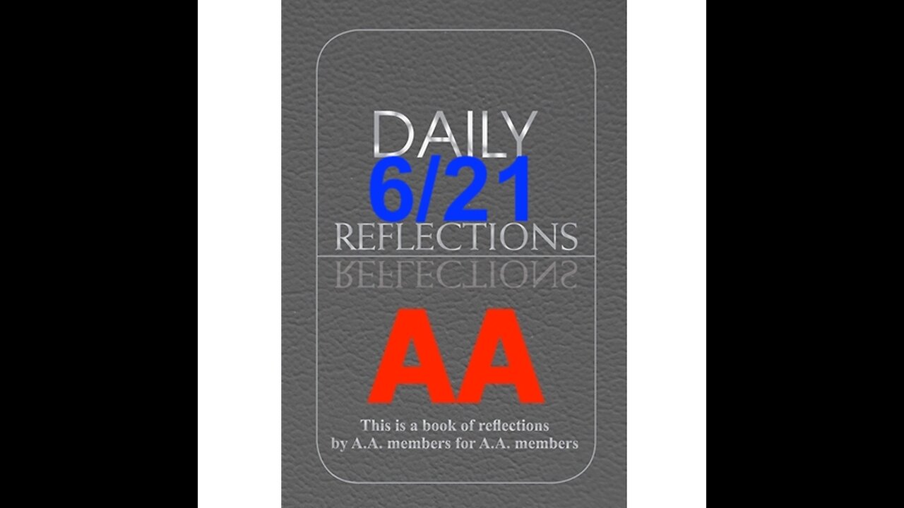 Daily Reflections – June 21 – A.A. Meeting - - Alcoholics Anonymous - Read Along