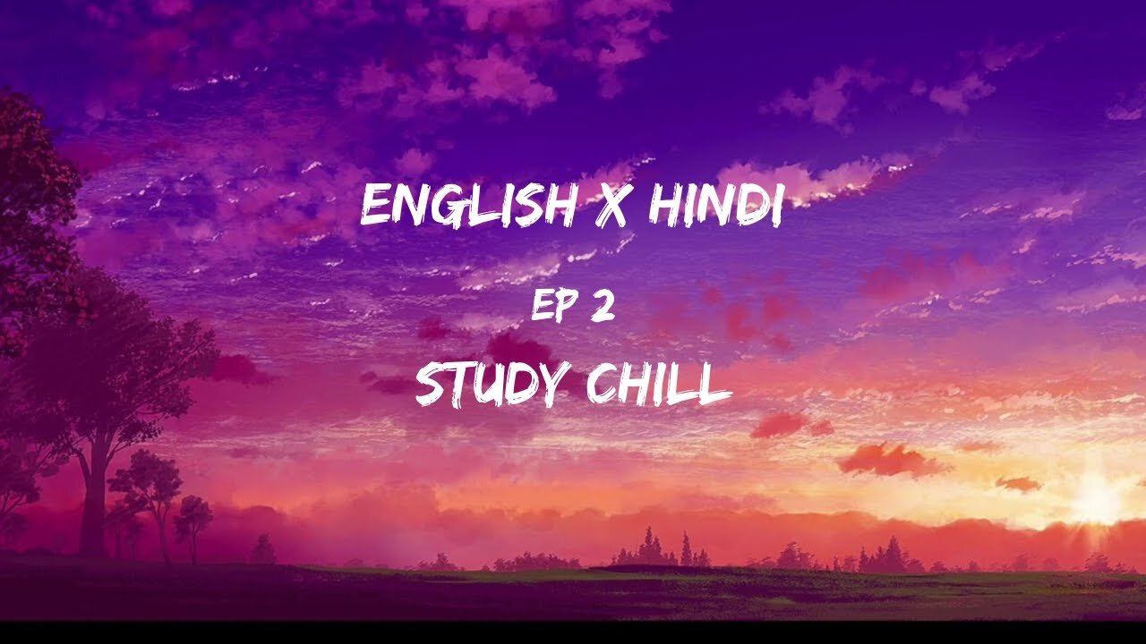 30 minutes English x Hindi Lofi | Study chill | Ep. 1 Of Relaxing Mashups